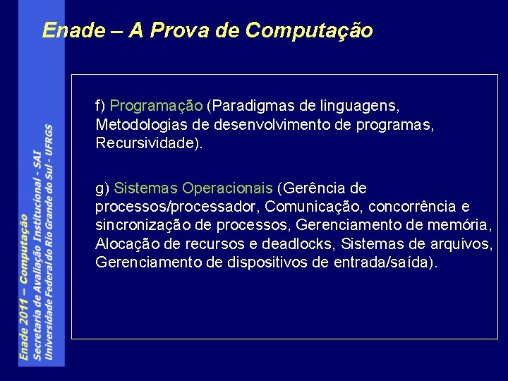 Enade – A Prova de Computação f) Programação (Paradigmas de linguagens, Metodologias de desenvolvimento