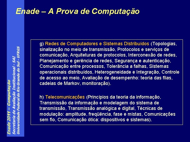 Enade – A Prova de Computação g) Redes de Computadores e Sistemas Distribuídos (Topologias,