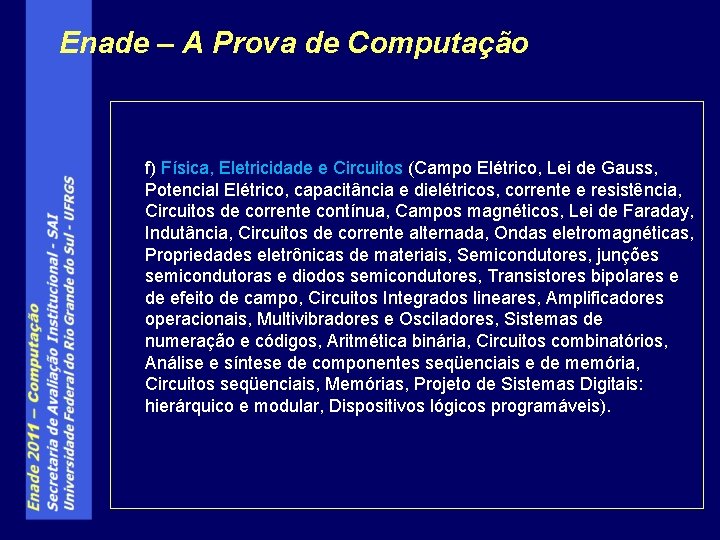 Enade – A Prova de Computação f) Física, Eletricidade e Circuitos (Campo Elétrico, Lei