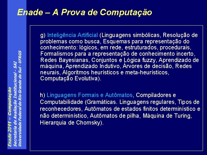 Enade – A Prova de Computação g) Inteligência Artificial (Linguagens simbólicas, Resolução de problemas