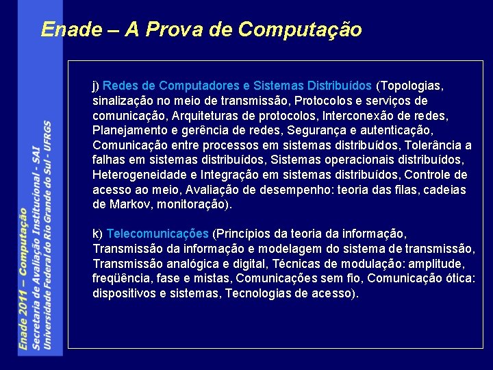 Enade – A Prova de Computação j) Redes de Computadores e Sistemas Distribuídos (Topologias,
