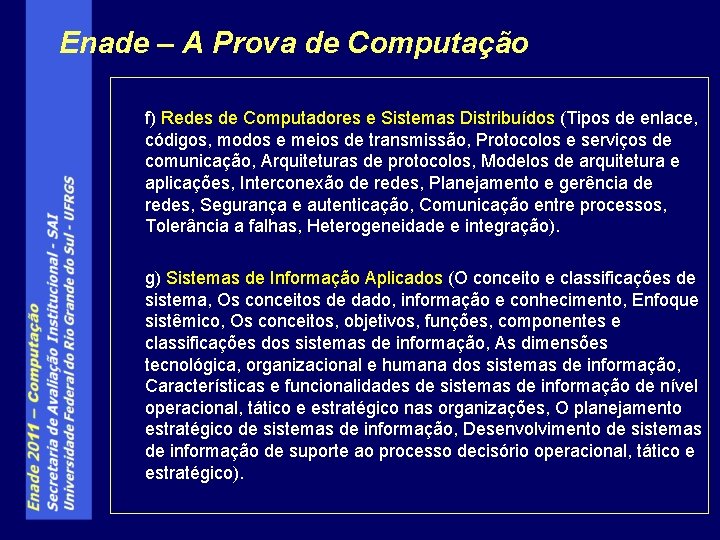 Enade – A Prova de Computação f) Redes de Computadores e Sistemas Distribuídos (Tipos