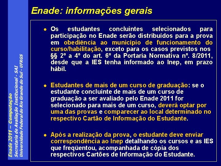 Enade: informações gerais l Os estudantes concluintes selecionados para participação no Enade serão distribuídos