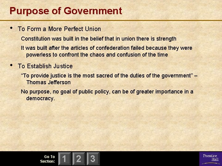 Purpose of Government • To Form a More Perfect Union Constitution was built in
