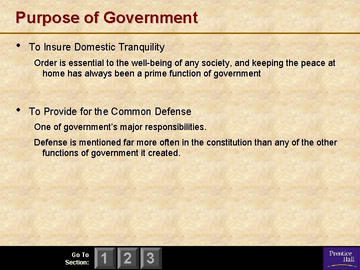 Purpose of Government • To Insure Domestic Tranquility Order is essential to the well-being