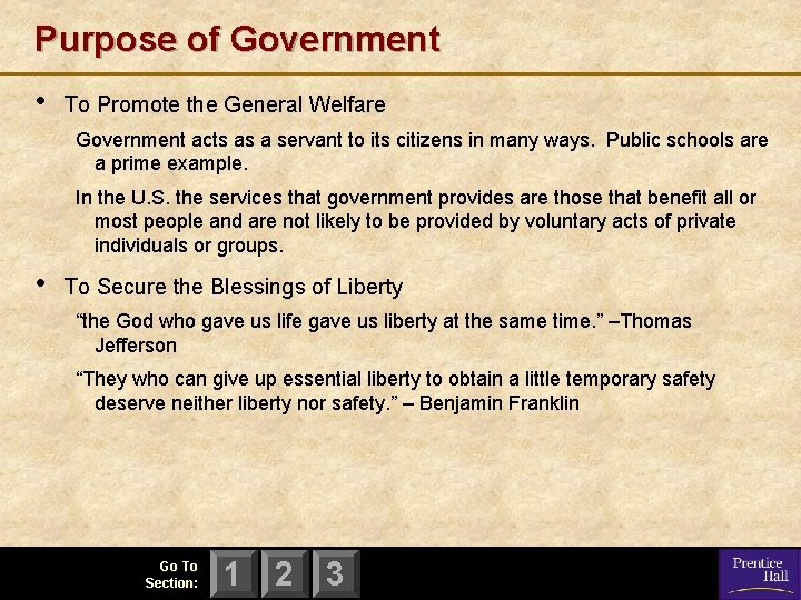 Purpose of Government • To Promote the General Welfare Government acts as a servant