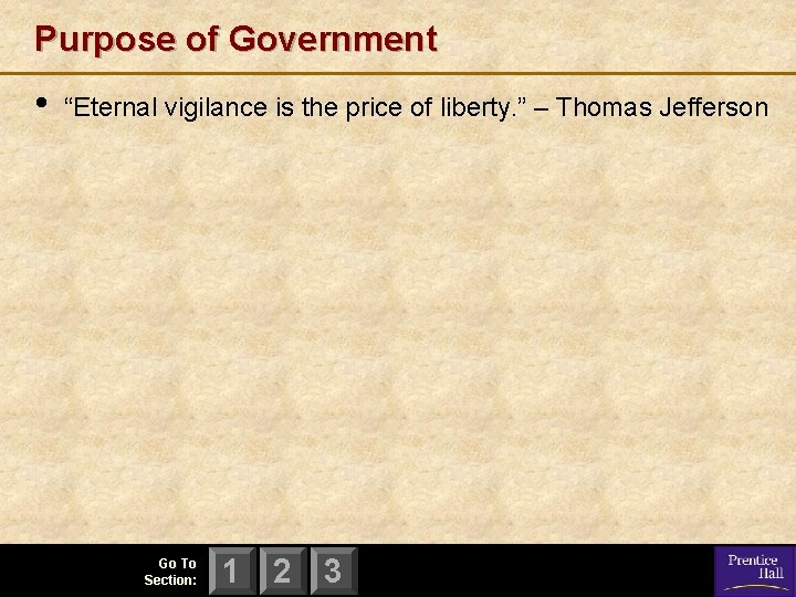 Purpose of Government • “Eternal vigilance is the price of liberty. ” – Thomas