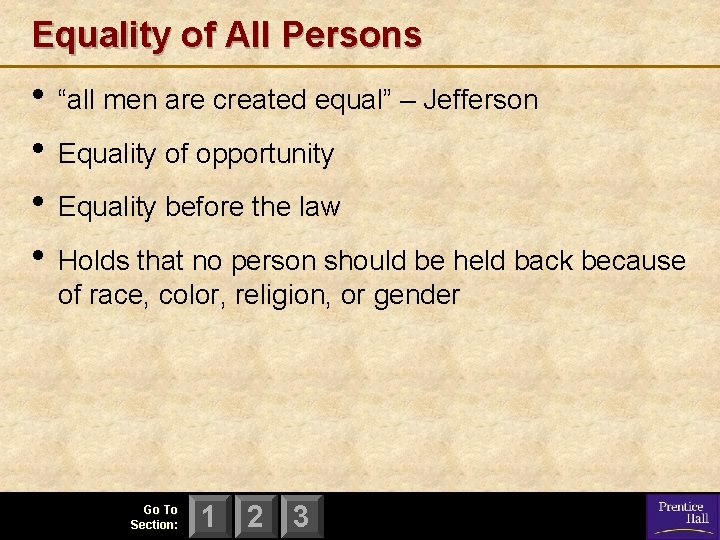 Equality of All Persons • “all men are created equal” – Jefferson • Equality