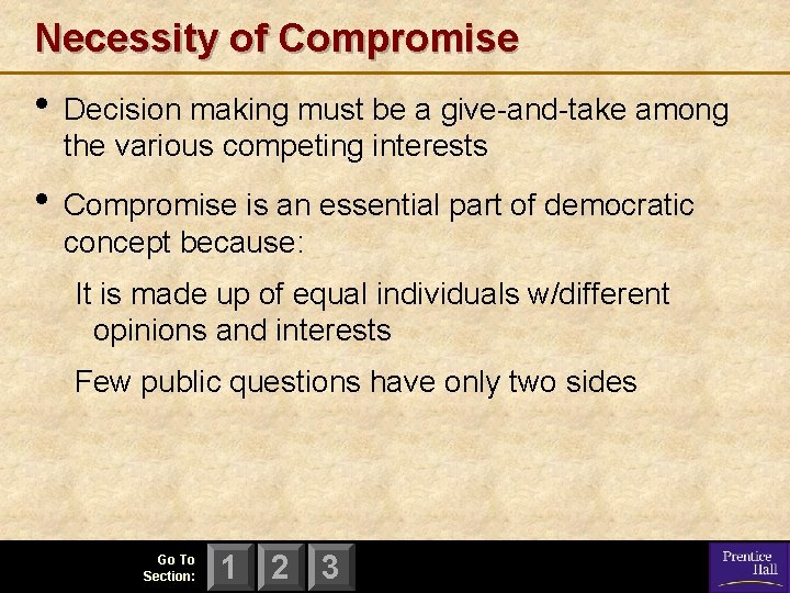 Necessity of Compromise • Decision making must be a give-and-take among the various competing