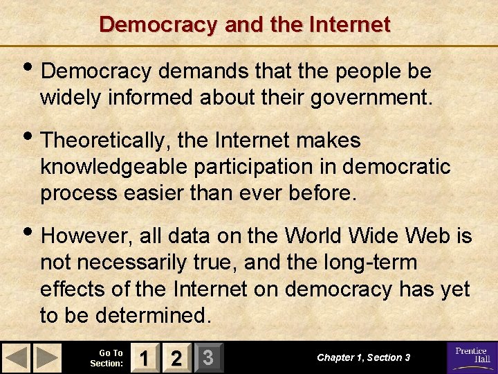 Democracy and the Internet • Democracy demands that the people be widely informed about