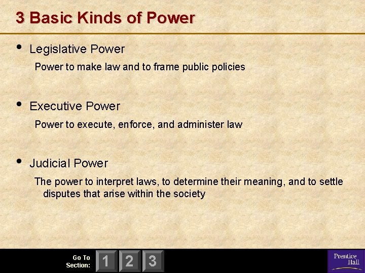 3 Basic Kinds of Power • Legislative Power to make law and to frame