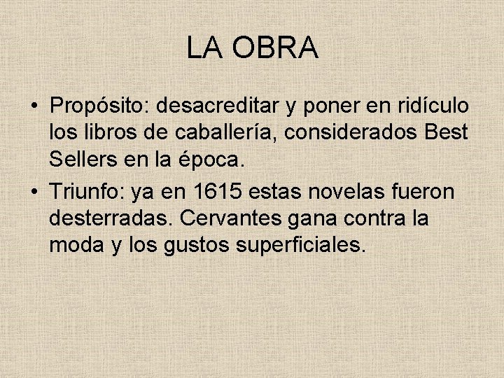 LA OBRA • Propósito: desacreditar y poner en ridículo los libros de caballería, considerados