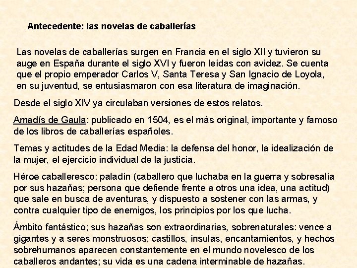 Antecedente: las novelas de caballerías Las novelas de caballerías surgen en Francia en el