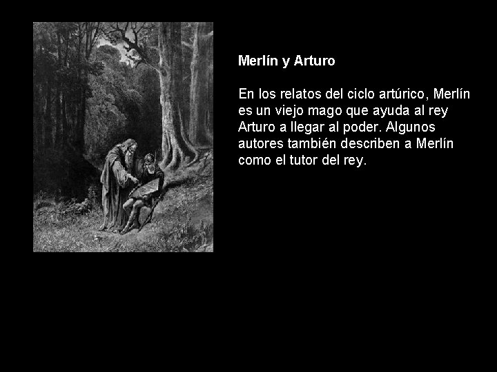 Merlín y Arturo En los relatos del ciclo artúrico, Merlín es un viejo mago
