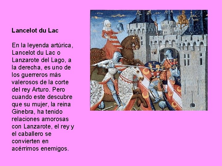 Lancelot du Lac En la leyenda artúrica, Lancelot du Lac o Lanzarote del Lago,