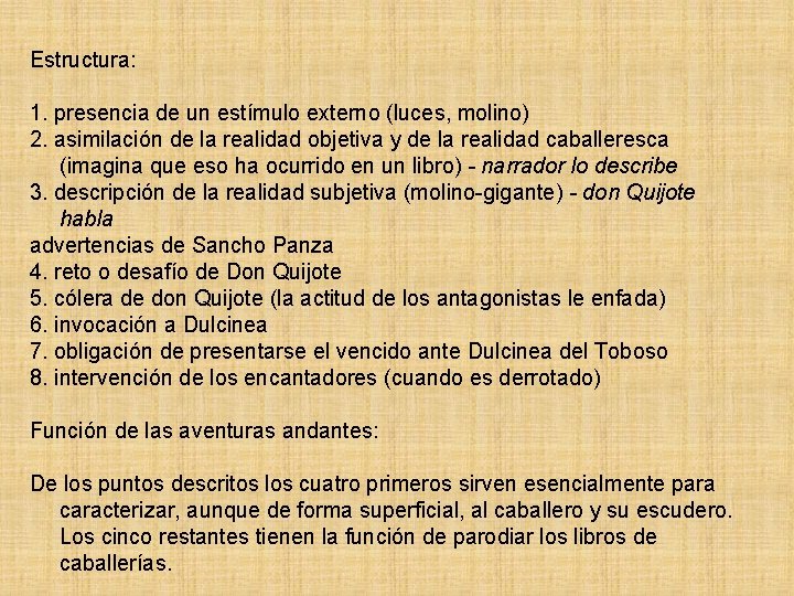 Estructura: 1. presencia de un estímulo externo (luces, molino) 2. asimilación de la realidad