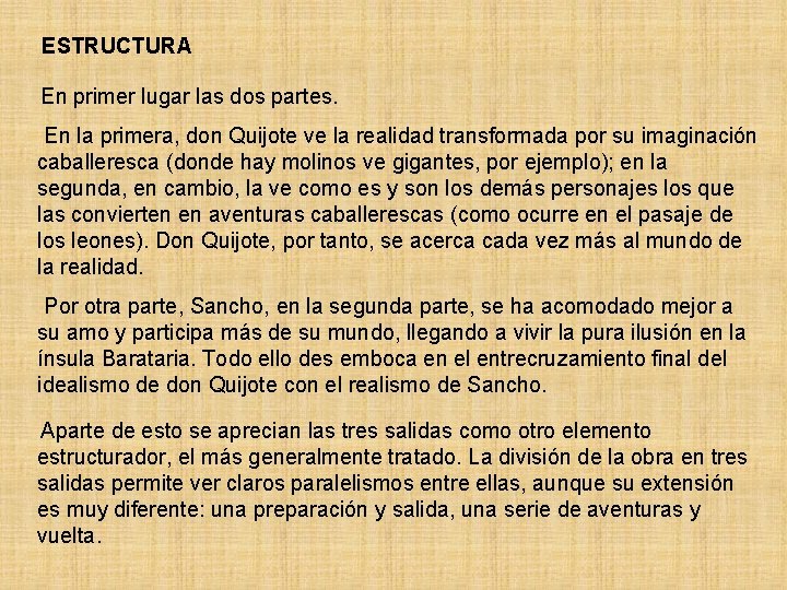 ESTRUCTURA En primer lugar las dos partes. En la primera, don Quijote ve la