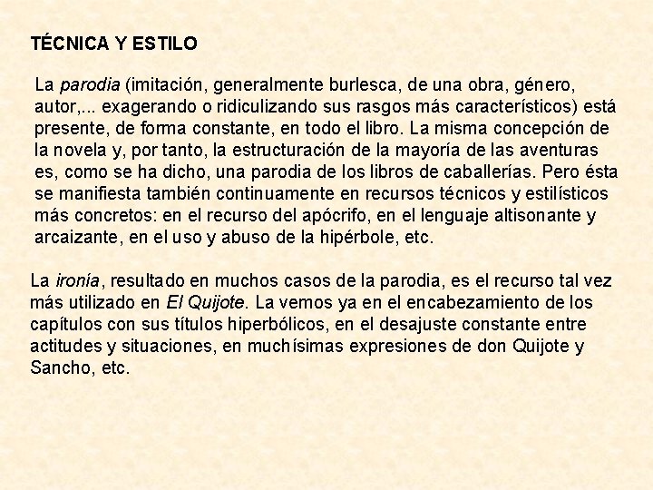 TÉCNICA Y ESTILO La parodia (imitación, generalmente burlesca, de una obra, género, autor, .