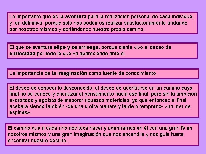 Lo importante que es la aventura para la realización personal de cada individuo, y,