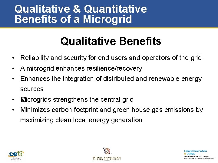 Qualitative & Quantitative Benefits of a Microgrid Qualitative Benefits • Reliability and security for