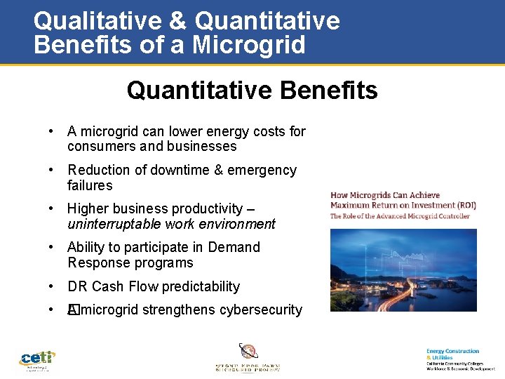 Qualitative & Quantitative Benefits of a Microgrid Quantitative Benefits • A microgrid can lower