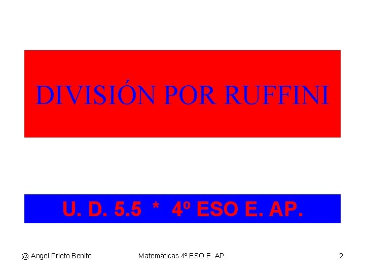 DIVISIÓN POR RUFFINI U. D. 5. 5 * 4º ESO E. AP. @ Angel