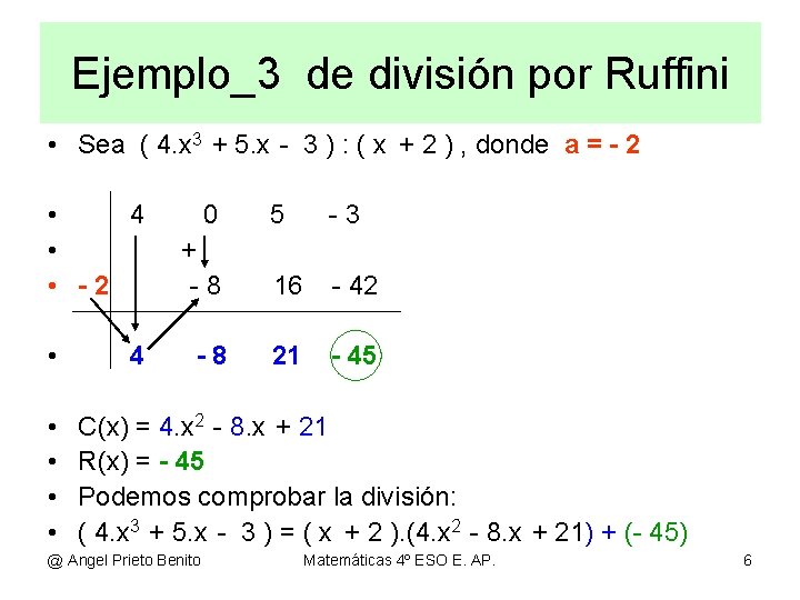 Ejemplo_3 de división por Ruffini • Sea ( 4. x 3 + 5. x