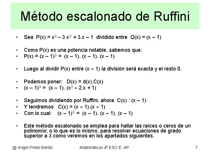 Método escalonado de Ruffini • Sea P(x) = x 3 – 3 x 2