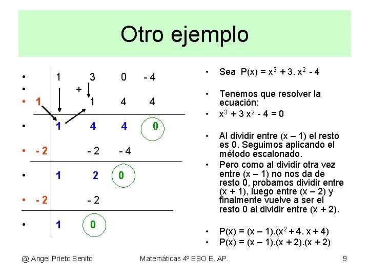 Otro ejemplo • • • 1 1 3 0 -4 + 1 4 4