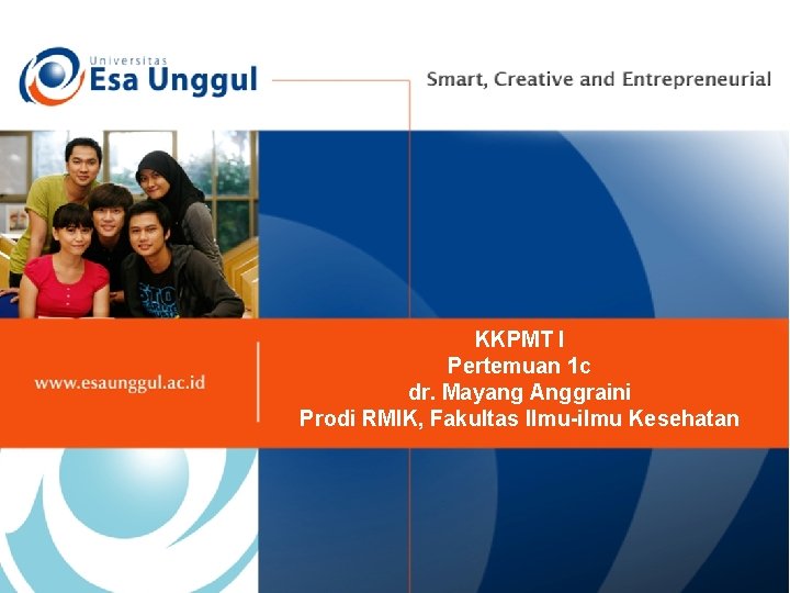 KKPMT I Pertemuan 1 c dr. Mayang Anggraini Prodi RMIK, Fakultas Ilmu-ilmu Kesehatan 