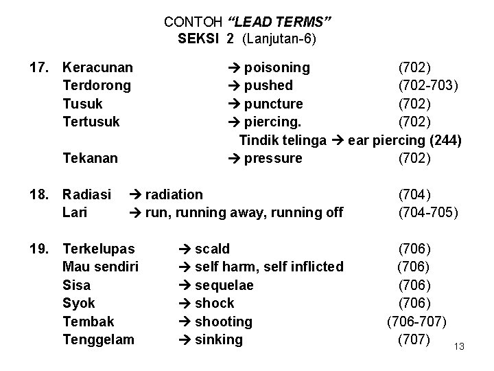 CONTOH “LEAD TERMS” SEKSI 2 (Lanjutan-6) 17. Keracunan Terdorong Tusuk Tertusuk Tekanan 18. Radiasi