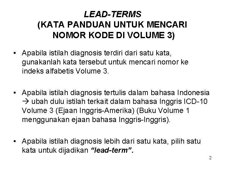 LEAD-TERMS (KATA PANDUAN UNTUK MENCARI NOMOR KODE DI VOLUME 3) • Apabila istilah diagnosis