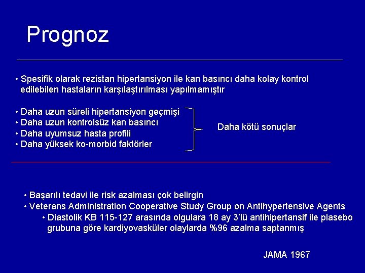 Prognoz • Spesifik olarak rezistan hipertansiyon ile kan basıncı daha kolay kontrol edilebilen hastaların