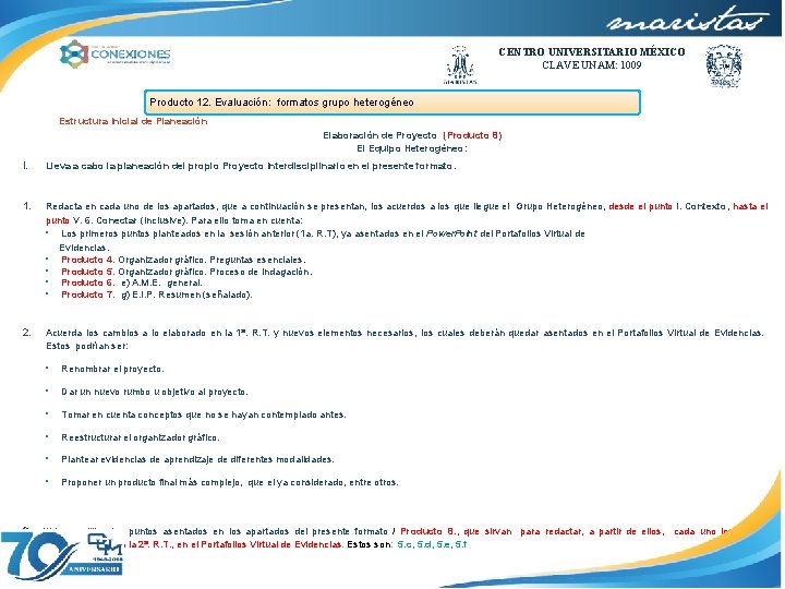 CENTRO UNIVERSITARIO MÉXICO CLAVE UNAM: 1009 Producto 12. Evaluación: formatos grupo heterogéneo Estructura Inicial