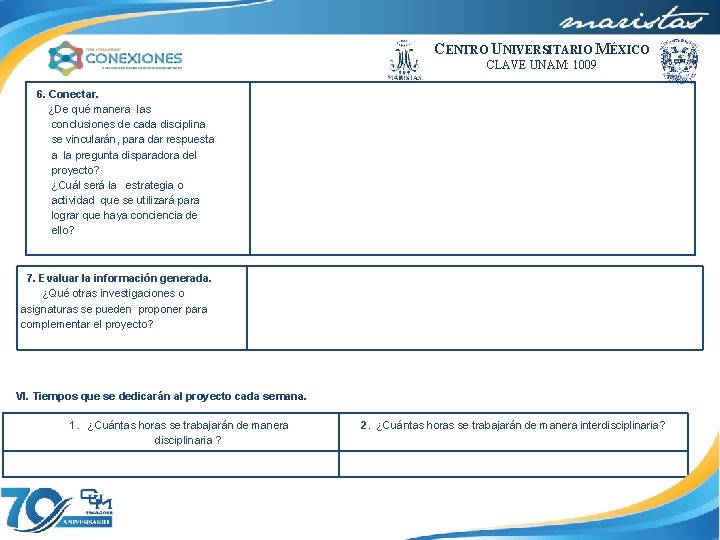 CENTRO UNIVERSITARIO MÉXICO CLAVE UNAM: 1009 6. Conectar. ¿De qué manera las conclusiones de