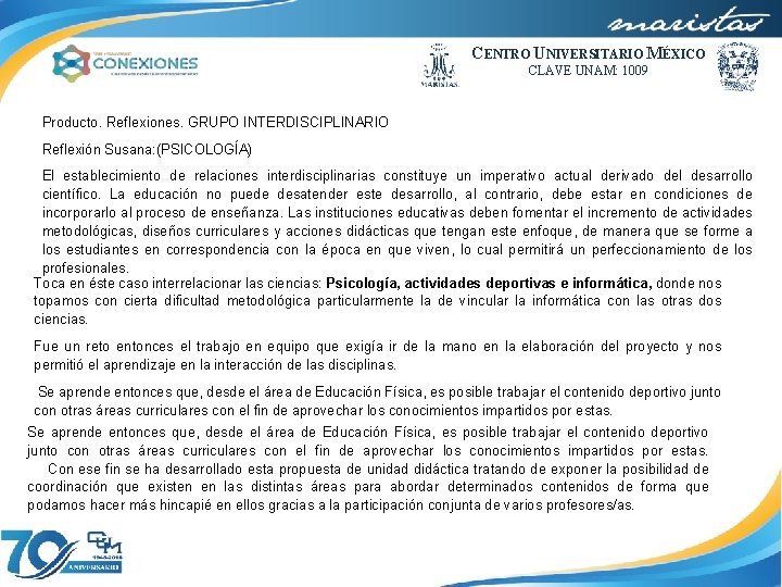 CENTRO UNIVERSITARIO MÉXICO CLAVE UNAM: 1009 Producto. Reflexiones. GRUPO INTERDISCIPLINARIO Reflexión Susana: (PSICOLOGÍA) El