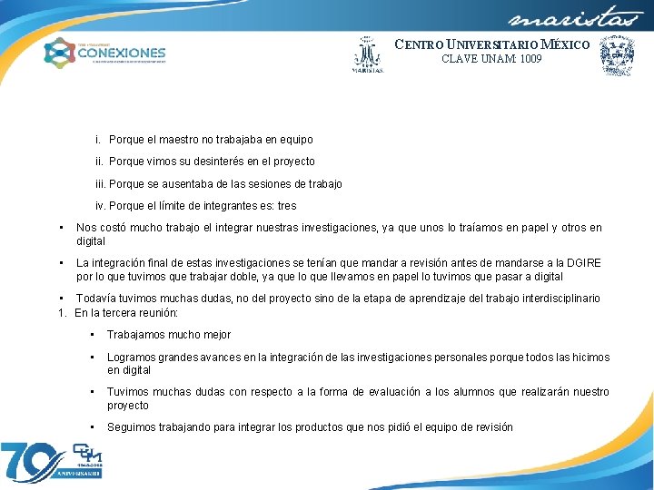 CENTRO UNIVERSITARIO MÉXICO CLAVE UNAM: 1009 i. Porque el maestro no trabajaba en equipo