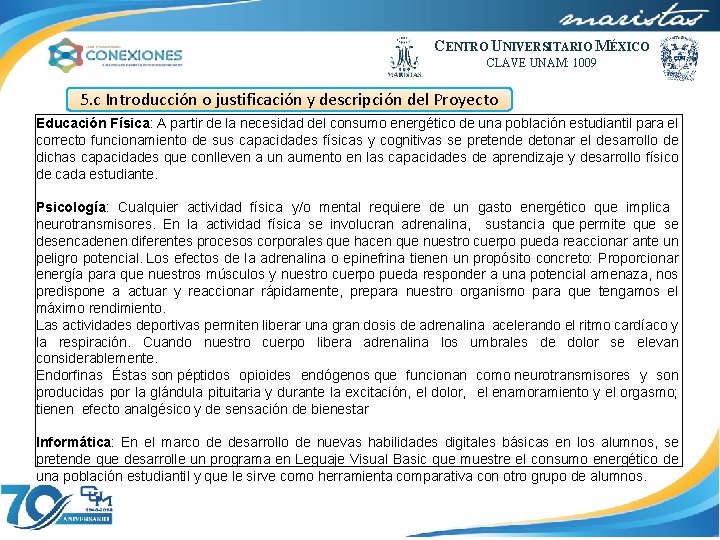 CENTRO UNIVERSITARIO MÉXICO CLAVE UNAM: 1009 5. c Introducción o justificación y descripción del