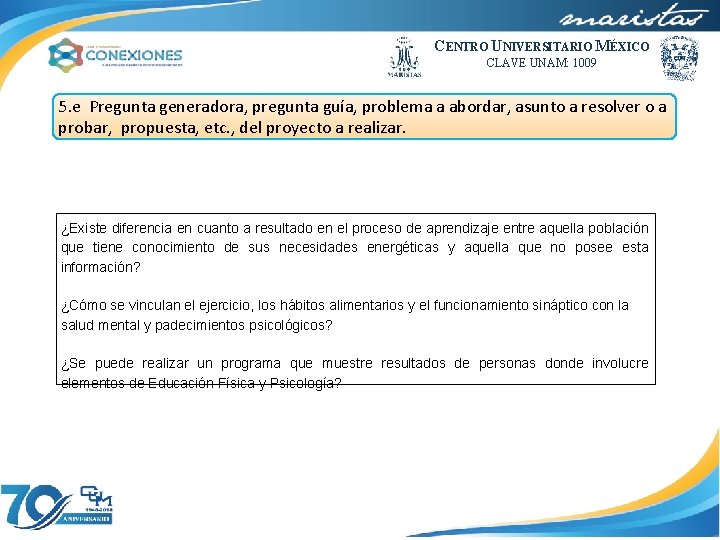 CENTRO UNIVERSITARIO MÉXICO CLAVE UNAM: 1009 5. e Pregunta generadora, pregunta guía, problema a