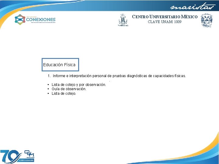 CENTRO UNIVERSITARIO MÉXICO CLAVE UNAM: 1009 Educación Física 1. Informe e interpretación personal de