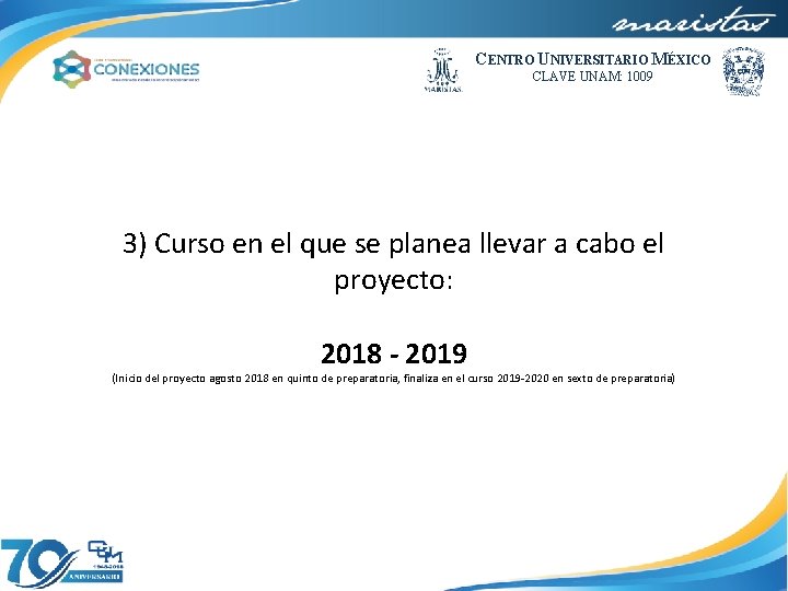 CENTRO UNIVERSITARIO MÉXICO CLAVE UNAM: 1009 3) Curso en el que se planea llevar