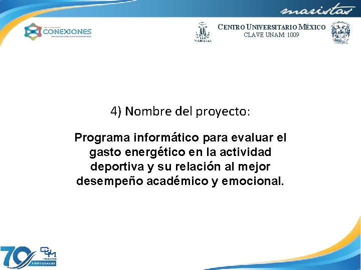 CENTRO UNIVERSITARIO MÉXICO CLAVE UNAM: 1009 4) Nombre del proyecto: Programa informático para evaluar