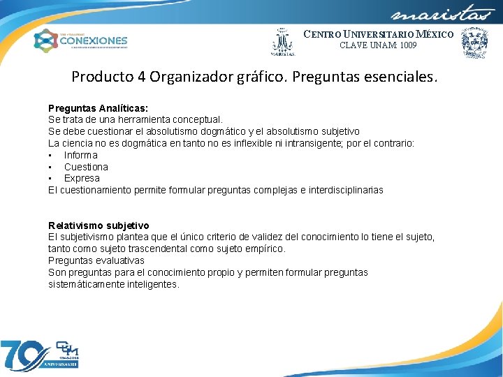 CENTRO UNIVERSITARIO MÉXICO CLAVE UNAM: 1009 Producto 4 Organizador gráfico. Preguntas esenciales. Preguntas Analíticas: