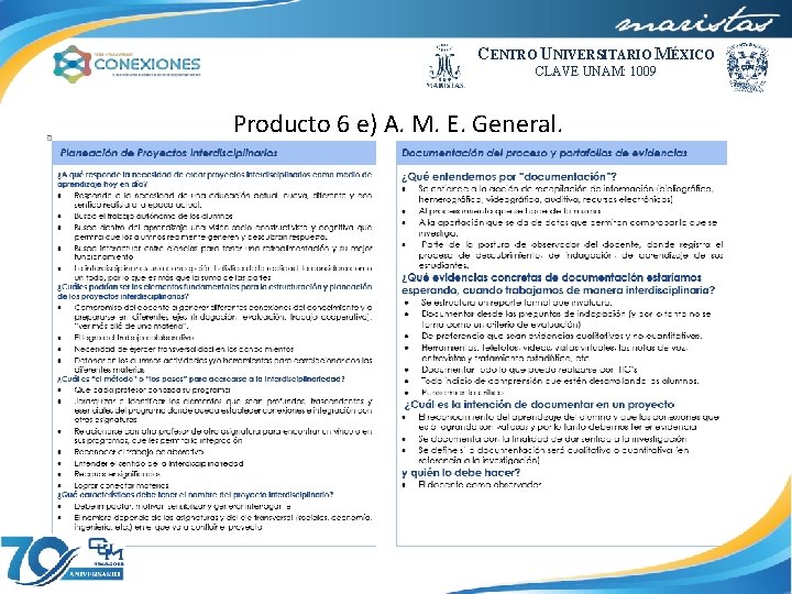 CENTRO UNIVERSITARIO MÉXICO CLAVE UNAM: 1009 Producto 6 e) A. M. E. General. 