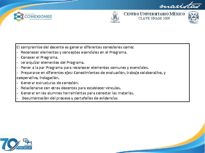 CENTRO UNIVERSITARIO MÉXICO CLAVE UNAM: 1009 El compromiso del docente es generar diferentes conexiones