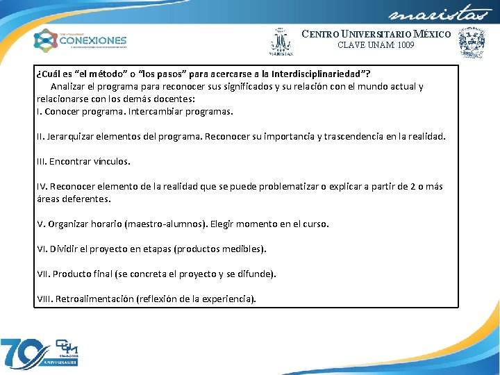 CENTRO UNIVERSITARIO MÉXICO CLAVE UNAM: 1009 ¿Cuál es “el método” o “los pasos” para