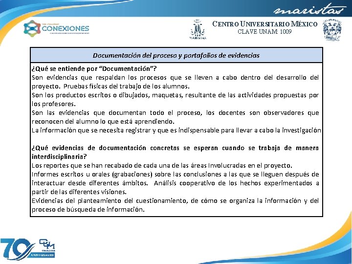 CENTRO UNIVERSITARIO MÉXICO CLAVE UNAM: 1009 Documentación del proceso y portafolios de evidencias ¿Qué