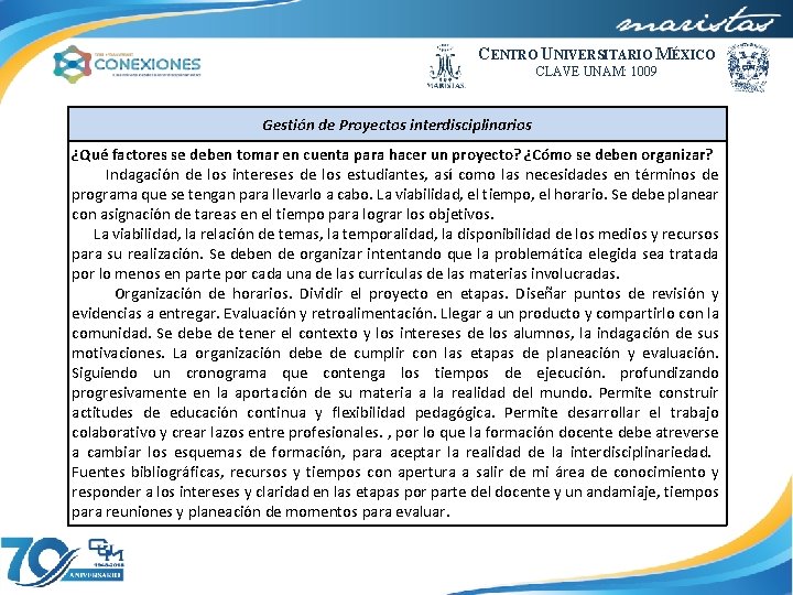 CENTRO UNIVERSITARIO MÉXICO CLAVE UNAM: 1009 Gestión de Proyectos interdisciplinarios ¿Qué factores se deben