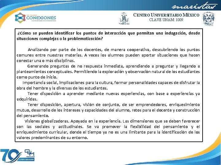 CENTRO UNIVERSITARIO MÉXICO CLAVE UNAM: 1009 ¿Cómo se pueden identificar los puntos de interacción