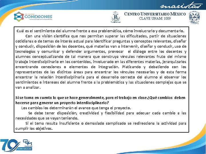 CENTRO UNIVERSITARIO MÉXICO CLAVE UNAM: 1009 Cuál es el sentimiento del alumno frente a